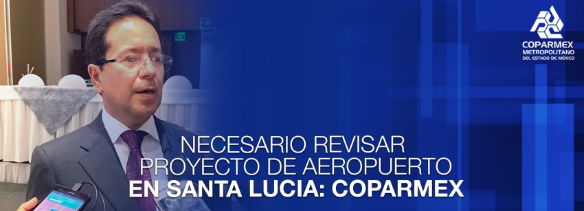 Necesario revisar proyecto de aeropuerto en Santa Lucia: Coparmex. 